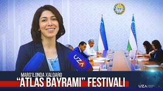 Margʻilonda xalqaro “Atlas bayrami” festivali