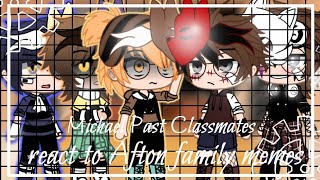 •||Michael Past Classmates React to Afton family memes ||FNAF||Gacha Club||•