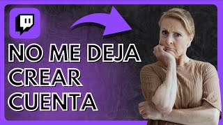 ✅ SOLUCIÓN - Twitch No Me Deja Crear una Cuenta (2024) - Crear Cuenta en Twitch