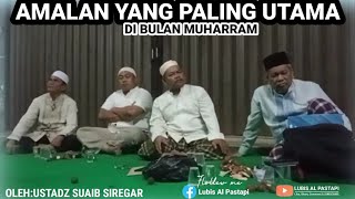 Amalan Yang Paling Utama Di Bulan Muharram || Ustadz Suaib Siregar || Majelis Syifaul Qulub Madina