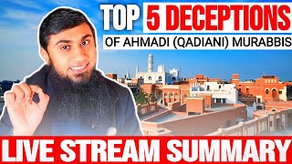 LIVESTREAM SUMMARY | TOP 5 DECEPTIONS OF AHMADI (QADIANI) MURABBIS