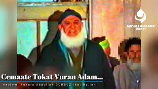 Cemaate Tokat Vuran Adam…| Abdullah Baba (ks) Hz.leri