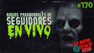 🔴 EN DIRECTO / AUDIOS PARANORMALES DE SEGUIDORES #170