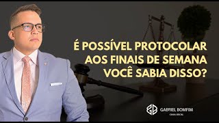 11 de Julho 19:00 PM - É POSSÍVEL PROTOCOLAR AOS FINAIS DE SEMANA VOCÊ SABIA DISSO?