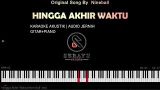 HINGGA AKHIR WAKTU - Karaoke Akustik | Gitar+Piano || Nine Ball