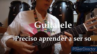 Bossa Nova Guitalele ＆Whistle 2　ギタレレと口笛2＂Preciso aprender a ser so″