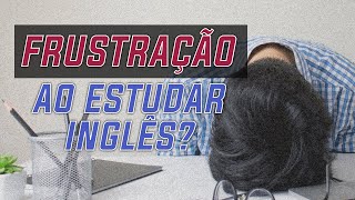 COMO LIDAR COM A FRUSTRAÇÂO NOS ESTUDOS?