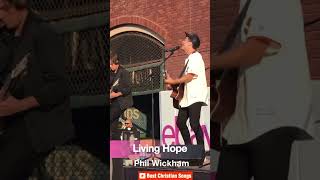 Living Hope - Phil Wickham : Trending: Top 100 Worship Songs of All Time