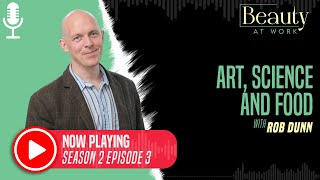 S2 Episode 3: Art, Science, and Food With Rob Dunn