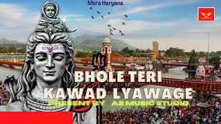 Bhole Teri kawad Lyawage || Latest Bhole 2022 Song || ajjuArun || a2music || new bhole song ||