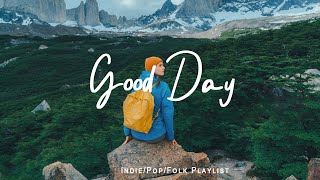 Good Day 🌻 Chill Music to Start Your Day with Positive Energy  Playlist - 24/7 Live Radio