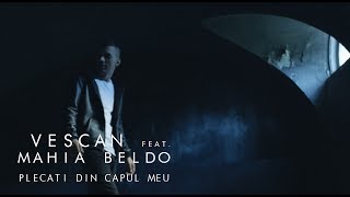 Vescan Ft. Mahia Beldo - Plecati Din Capul Meu