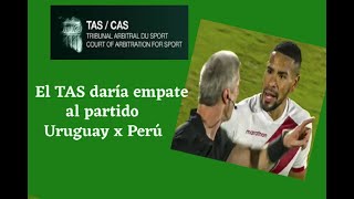 El TAS daría empate al partido Uruguay x Perú       #EliminatoriasQatar