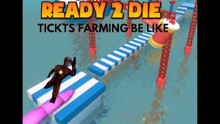 Tickets Farming Speed Run | Ready 2 Die