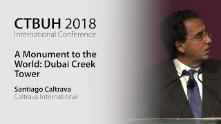 2018 Middle East Conference - Santiago Calatrava “A Monument to the World: Dubai Creek Tower”