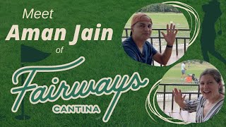 Meet Aman Jain with Fairways Cantina