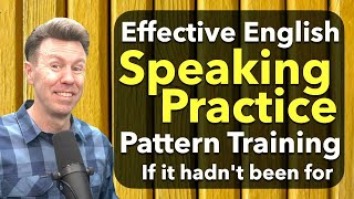 English Speaking Practice If it hadn't been for this! Pattern Training