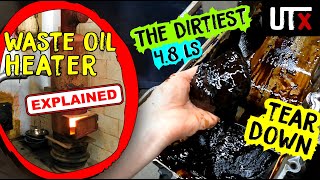 The DIRTIEST ENGINE we've ever torn apart! (4.8 LS) + Our Shop Waste Oil Heater EXPLAINED! - UTX