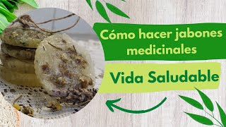 Cómo hacer jabones naturales medicinales | Económicos y súper fáciles | Un paso más a lo natural