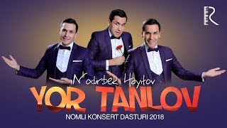 Nodirbek Hayitov - Yor tanlov nomli konsert dasturi 2018