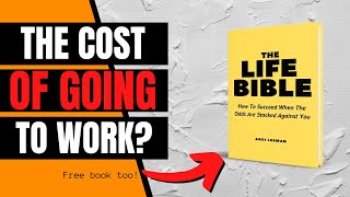 The Cost Of Going To Work  - Freedom Can Cost Less Than Going To Work