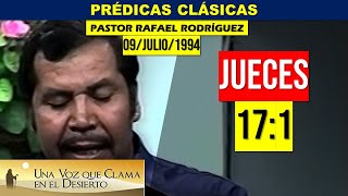 Prédicas Clásicas | JUECES 17: 1  | Pastor Rafael Rodriguez. Predicas Cristianas