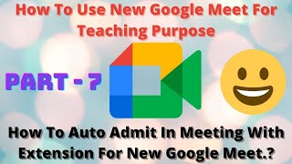 #7 Auto Admit Extension For New Google Meet | Auto Admit Tutorials