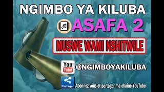 ASAFA 2 - MUSWE WAMI NSHITWILE @ngimboyakiluba @kabongo @asafa 2 #ngimboyakiluba