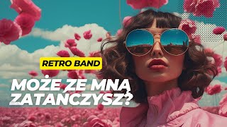 RETRO BAND - Może ze mną zatańczysz (z rep.:  ShanteL). Zespół na wesele