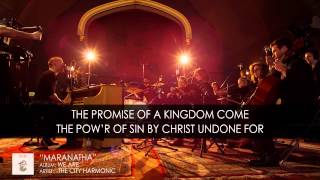 “Maranatha" by The City Harmonic (OFFICIAL LYRIC VIDEO)