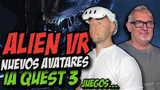 🛑Noticias VR- ALIEN VR BRUTAL!- AVATARES META- IA EN QUEST 3, JUEGOS VR Y MÁS JUNTO A  @KilianSoler