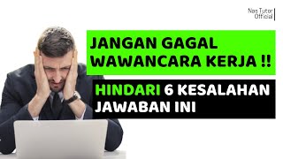 Gagal di Wawancara Kerja? Ini 6 Jawaban Yang Salah!