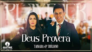 Tainara e Diuliano - Deus Proverá [Playback com letra]