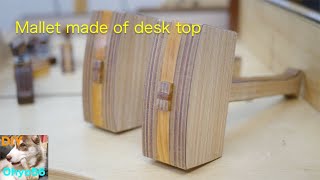 Mallet made of desk top