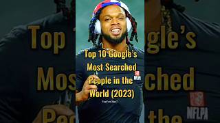 Top Ten Google's Most Searched People In The World #shorts #top10 #google