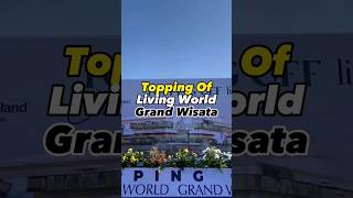 Topping of Pembangunan Mall Living World Grand Wisata Bekasi