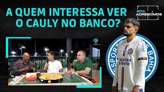 A QUEM INTERESSA VER CAULY NO BANCO? LUCHO PEDINDO PASSAGEM NO BAHIA?