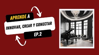 Aprende a Innovar, Crear y Conectar – Episodio 2 | Lasopamedia