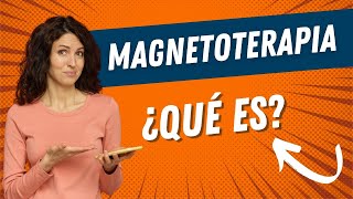 ¿Qué es y QUÉ HACE la MAGNETOTERAPIA? 👉 TOP DUDAS 1/9