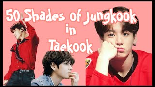 50 Shades of Jungkook in Taekook