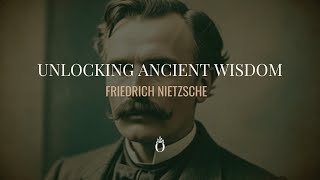 Ancient Wisdom | Friedrich Nietzsche