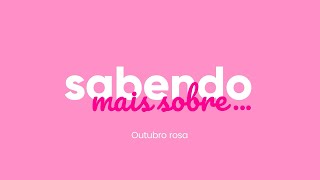 Sabendo mais sobre Outubro Rosa Ep1