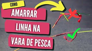 Como AMARRAR LINHA NA VARA de pesca