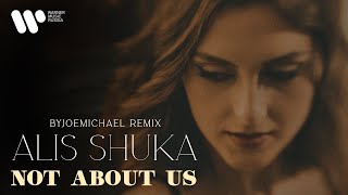 Alis Shuka - Not About Us (Byjoemichael Remix) | Official Music Video