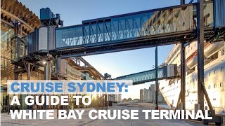 Cruise Sydney: your guide to White Bay Cruise Terminal