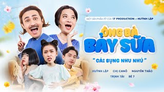 HUỲNH LẬP || ÔNG BÀ BẢY SỮA - Cái Bụng Nhu Nhú - Chị CaNô, Nguyên Thảo, Trịnh Tài, Bé Bảy | OFFICIAL