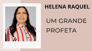 PRA. HELENA RAQUEL - UM GRANDE PROFETA