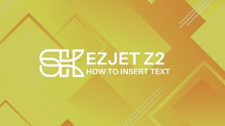 EZJET Z2 | How to Insert Text