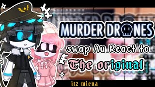 || Murder Drones Swap au React to Original || Read Deks-! || Late || Cringe || lazy ||