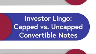 Brian's Board Ep. 17 – Investor Lingo: Capped vs. Uncapped Convertible Notes